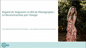 Les Acteurs Locaux les deux Savoie : Regard de Soignante et Œil de Photographe : La Reconstruction par l'Image 