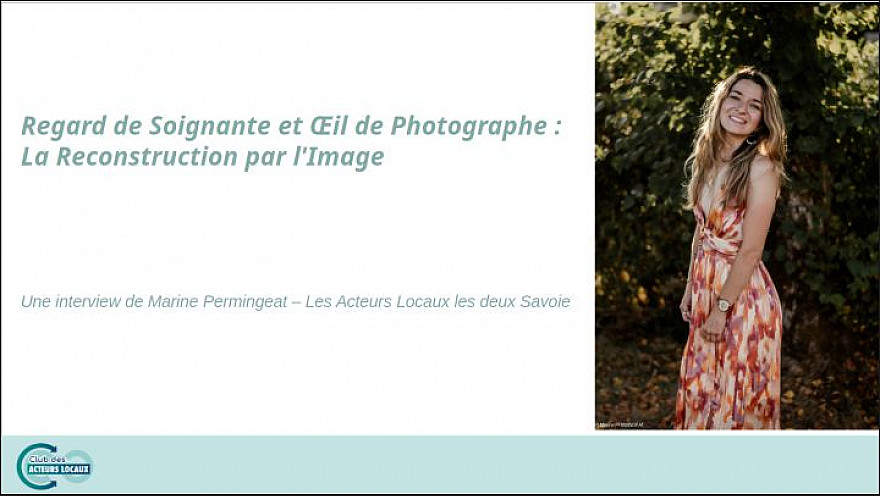 Les Acteurs Locaux les deux Savoie : Regard de Soignante et Œil de Photographe : La Reconstruction par l'Image 